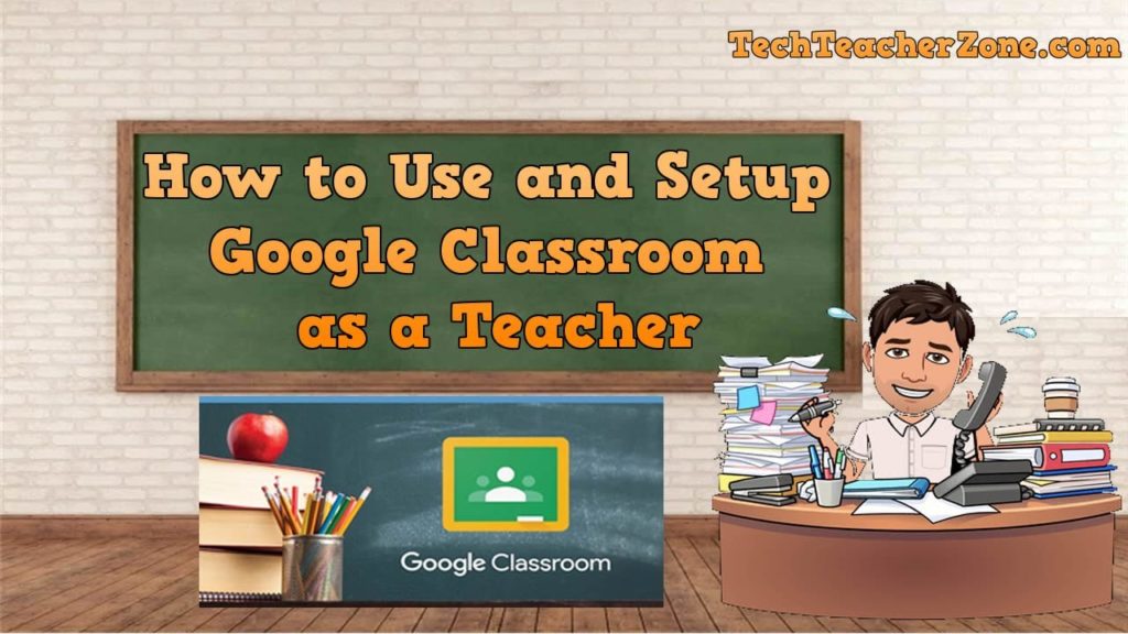 Google Classroom as a Teacher